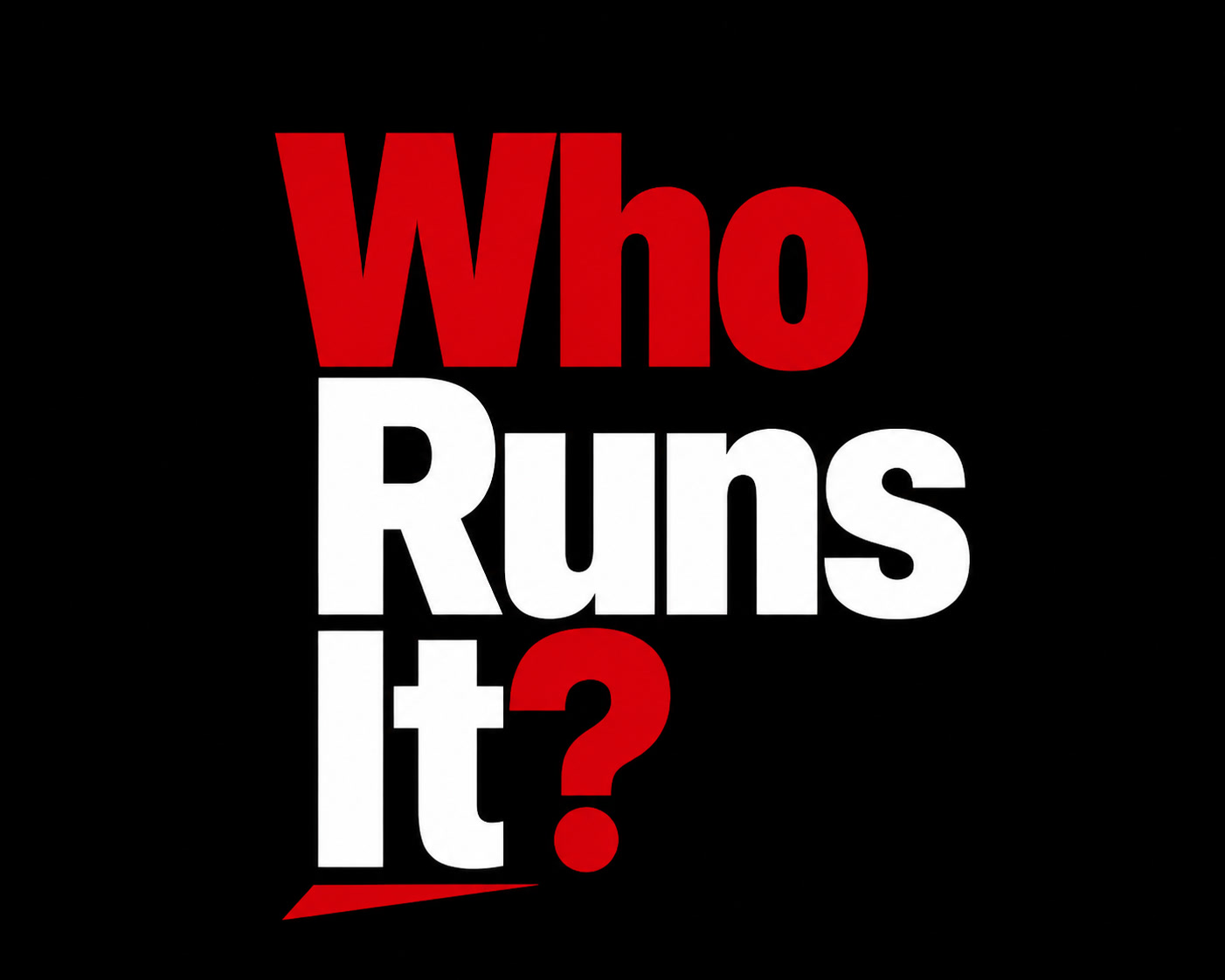 Who Runs It?
